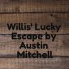 Willis' Lucky Escape-1